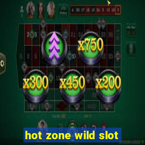 hot zone wild slot