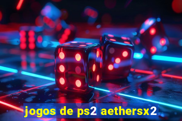 jogos de ps2 aethersx2