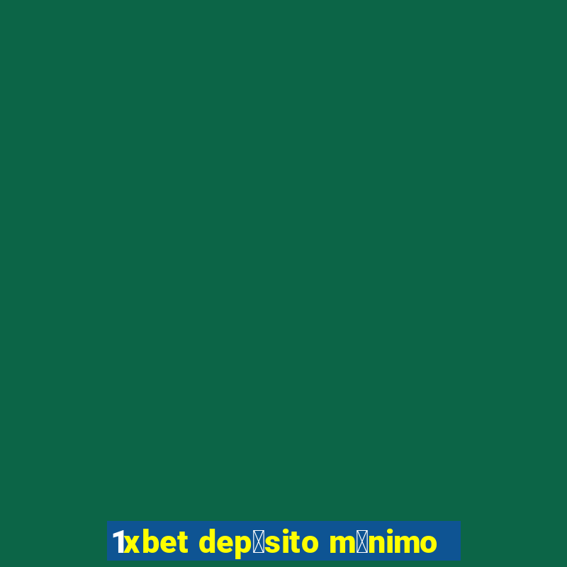 1xbet dep贸sito m铆nimo