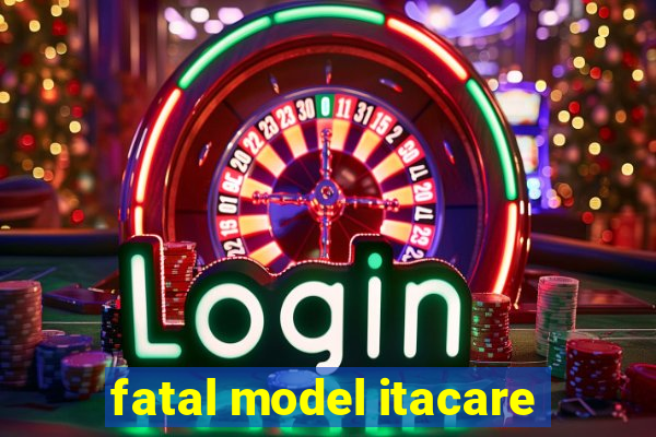 fatal model itacare