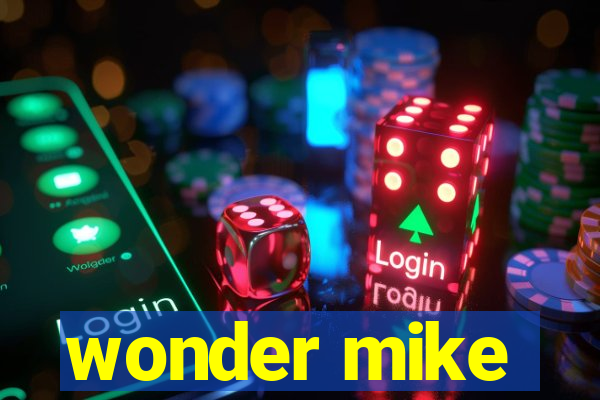 wonder mike