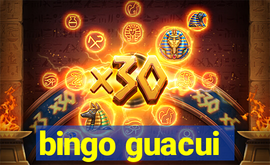 bingo guacui