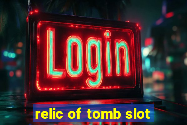 relic of tomb slot