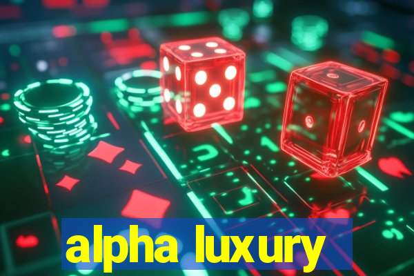 alpha luxury