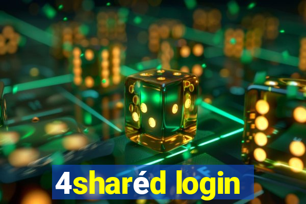 4sharéd login