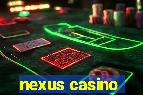 nexus casino