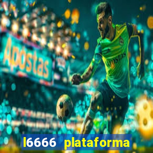 l6666 plataforma paga mesmo