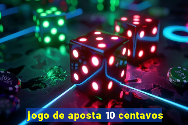 jogo de aposta 10 centavos