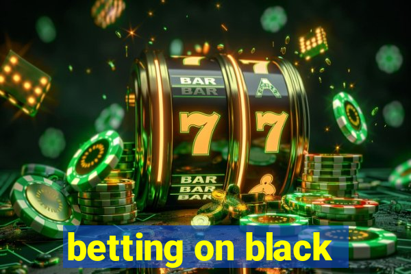 betting on black