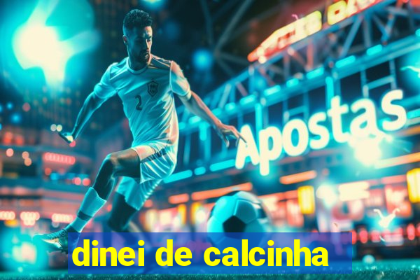 dinei de calcinha