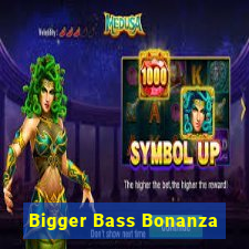 Bigger Bass Bonanza