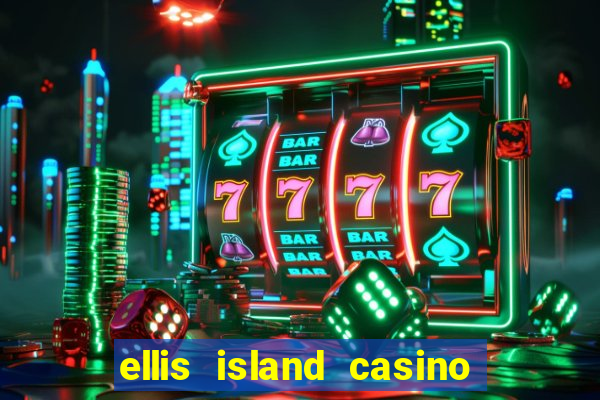 ellis island casino and brewery