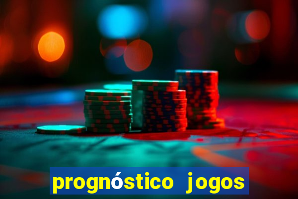 prognóstico jogos de hj