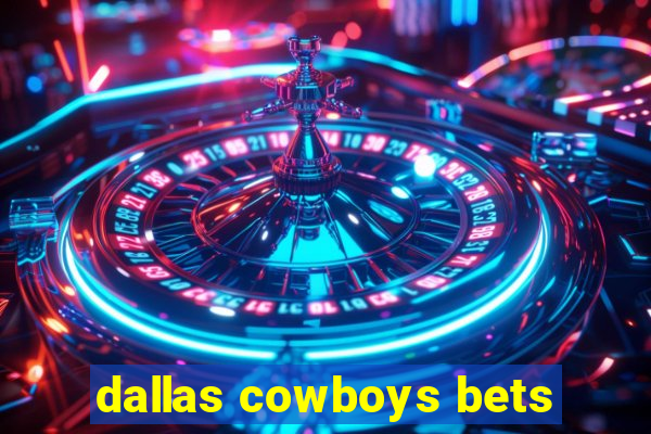 dallas cowboys bets