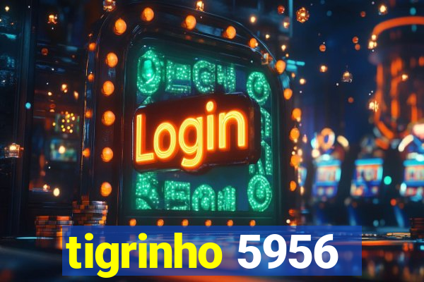 tigrinho 5956