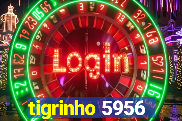 tigrinho 5956