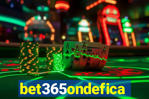 bet365ondefica