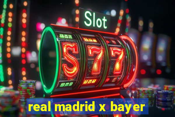 real madrid x bayer