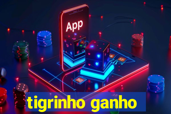 tigrinho ganho