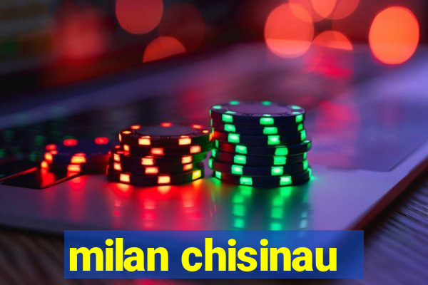 milan chisinau