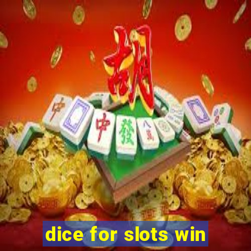 dice for slots win