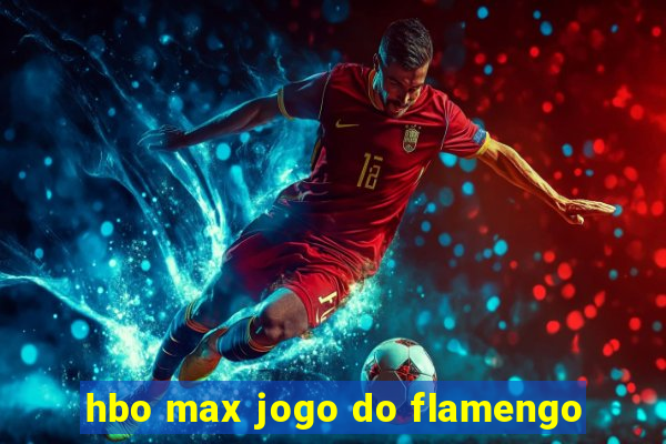 hbo max jogo do flamengo