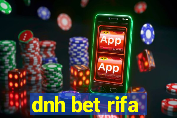 dnh bet rifa