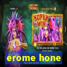 erome hone