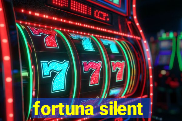 fortuna silent