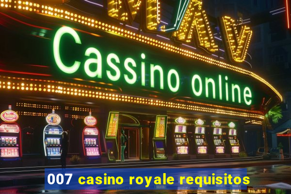 007 casino royale requisitos