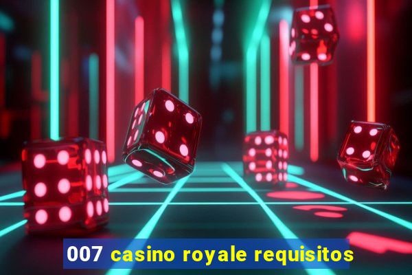 007 casino royale requisitos