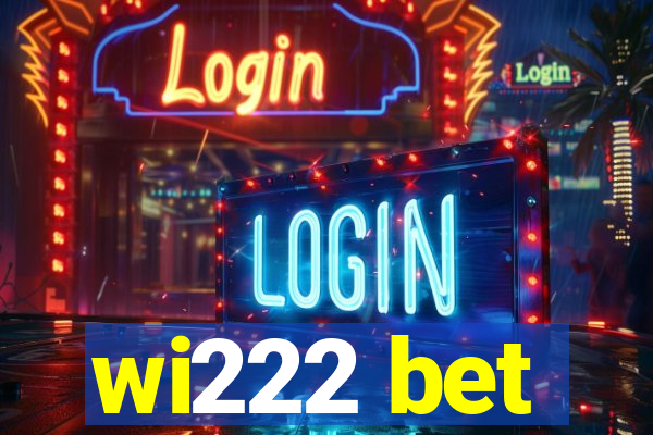 wi222 bet