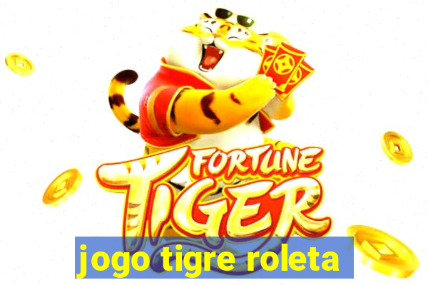 jogo tigre roleta