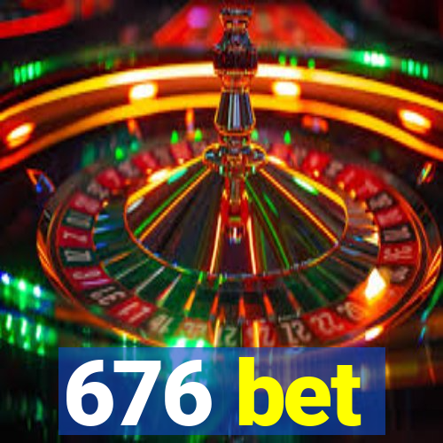 676 bet