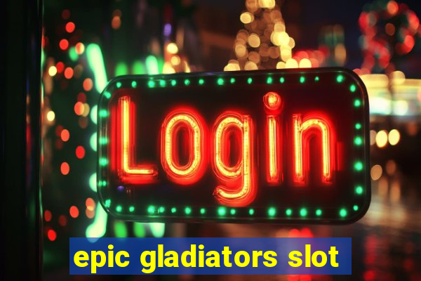 epic gladiators slot