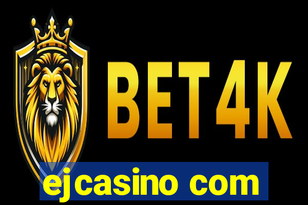 ejcasino com