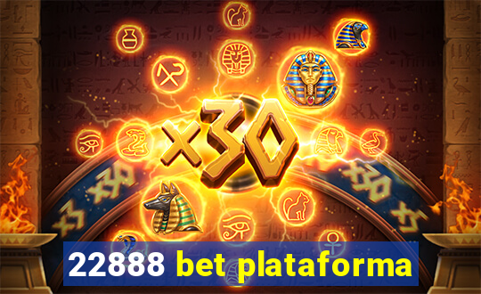 22888 bet plataforma