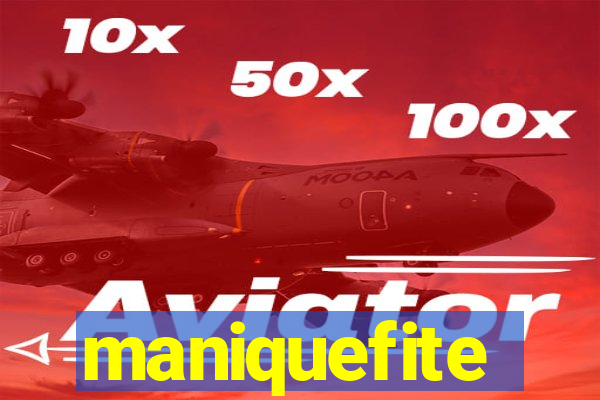 maniquefite