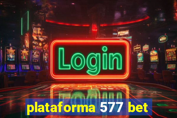 plataforma 577 bet