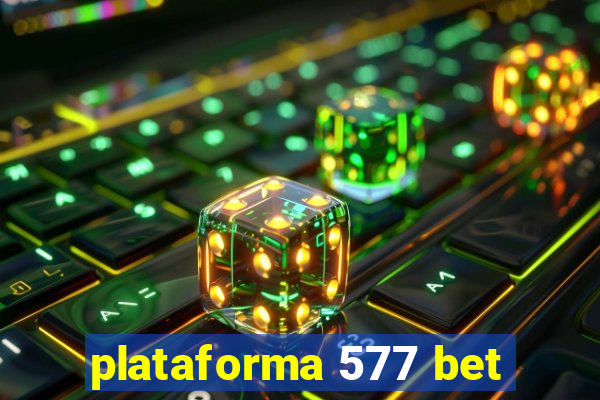 plataforma 577 bet