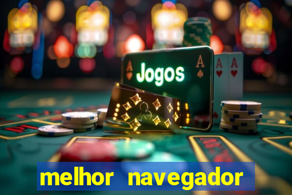 melhor navegador para jogos