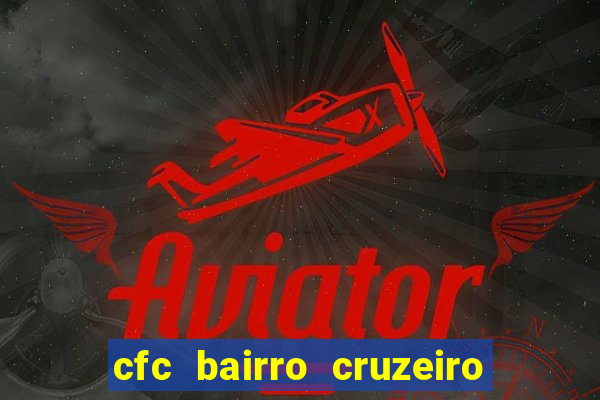 cfc bairro cruzeiro caxias do sul