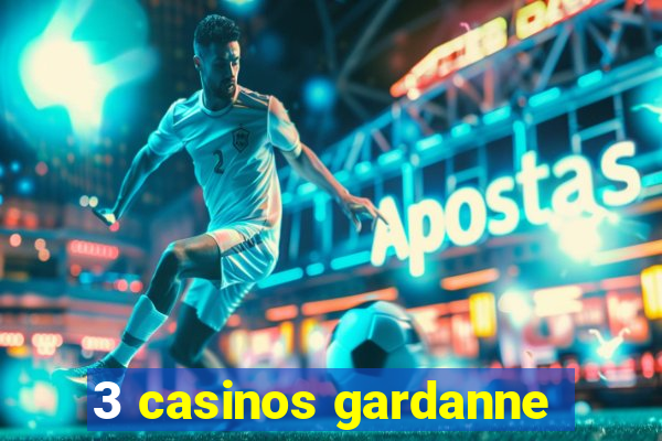 3 casinos gardanne