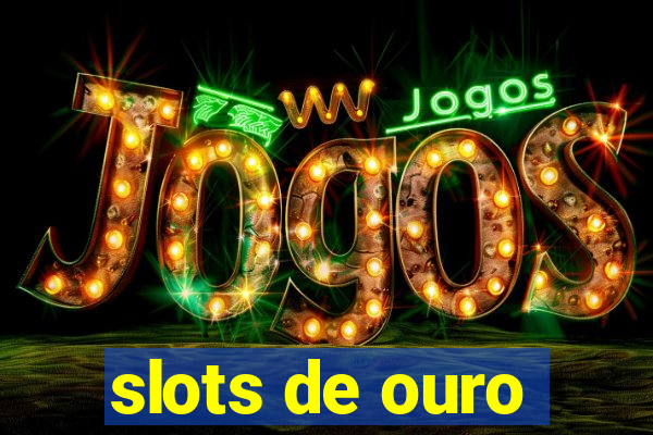 slots de ouro