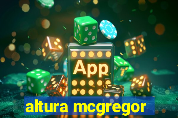 altura mcgregor