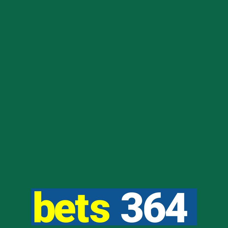 bets 364