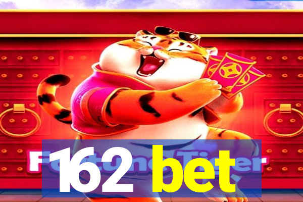 162 bet