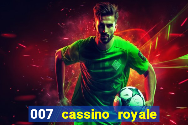 007 cassino royale filme completo dublado