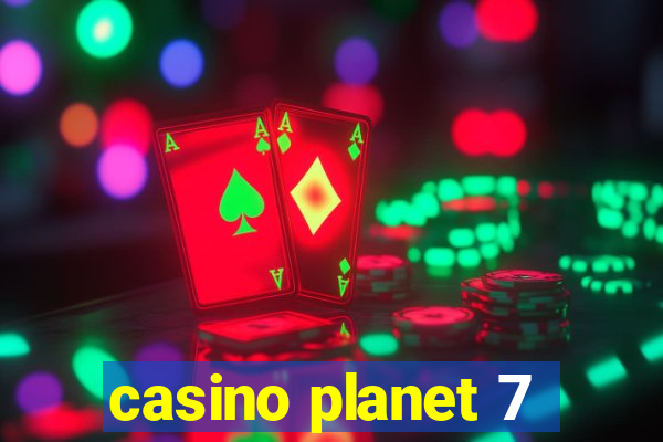 casino planet 7