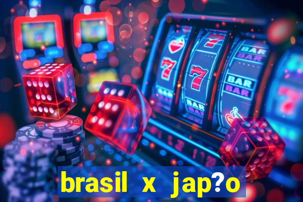 brasil x jap?o feminino palpite